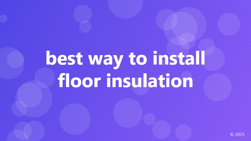best way to install floor insulation