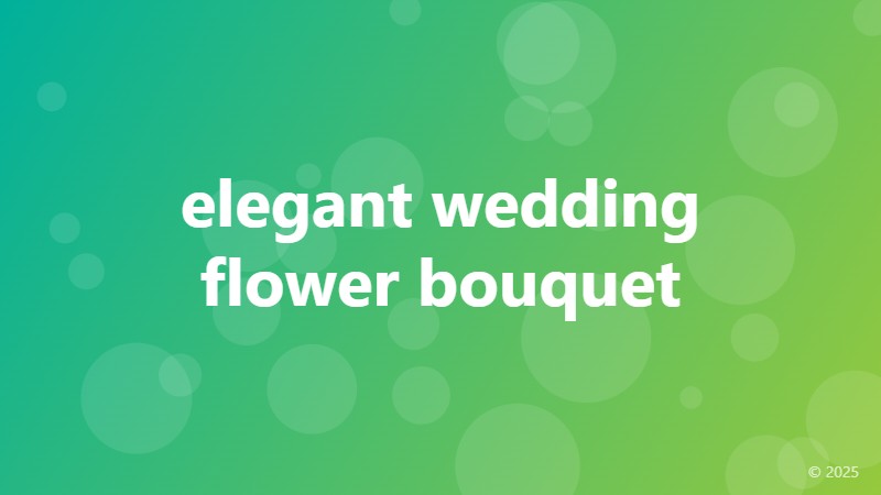 elegant wedding flower bouquet