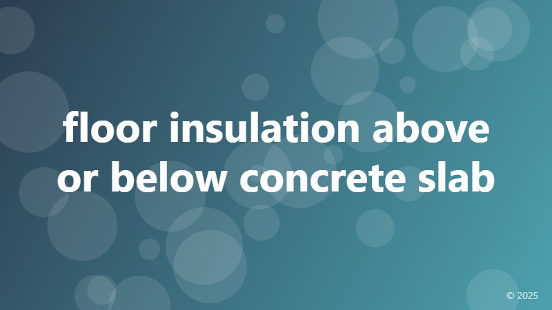 floor insulation above or below concrete slab