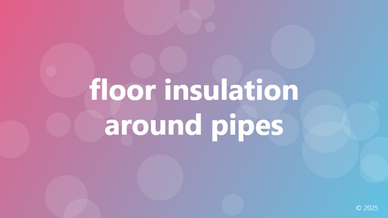 floor insulation around pipes