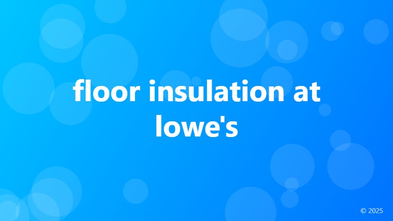 floor insulation at lowe's
