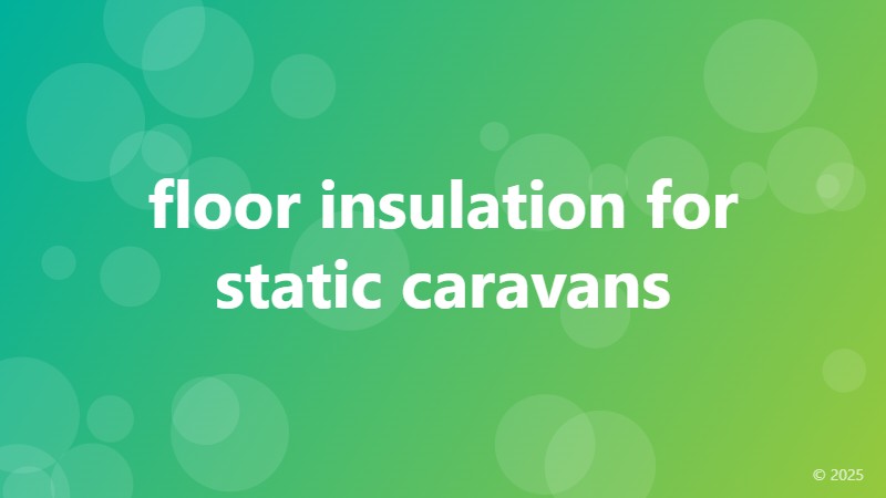 floor insulation for static caravans