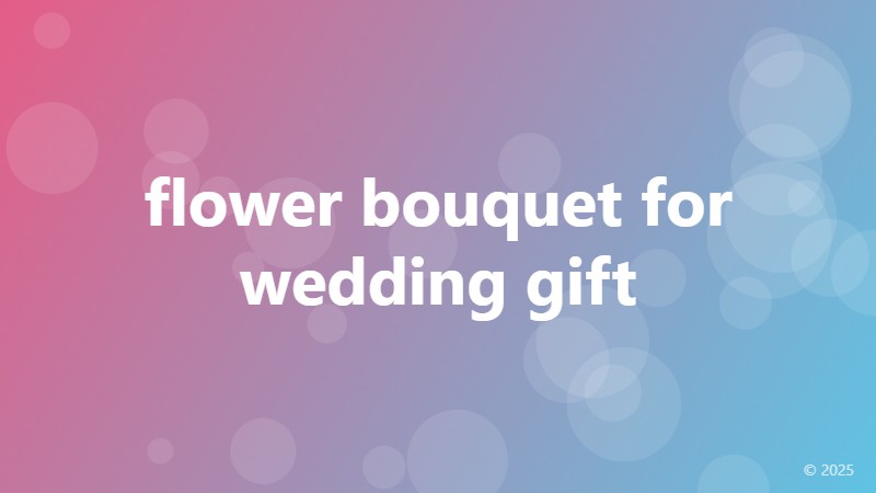 flower bouquet for wedding gift