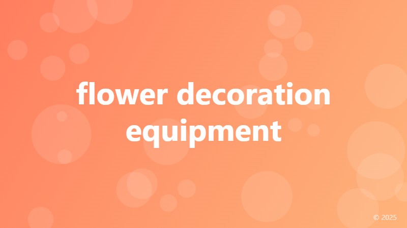 flower decoration equipment