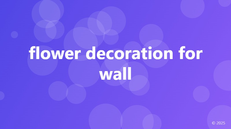 flower decoration for wall
