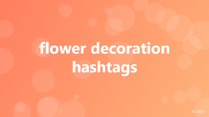 flower decoration hashtags