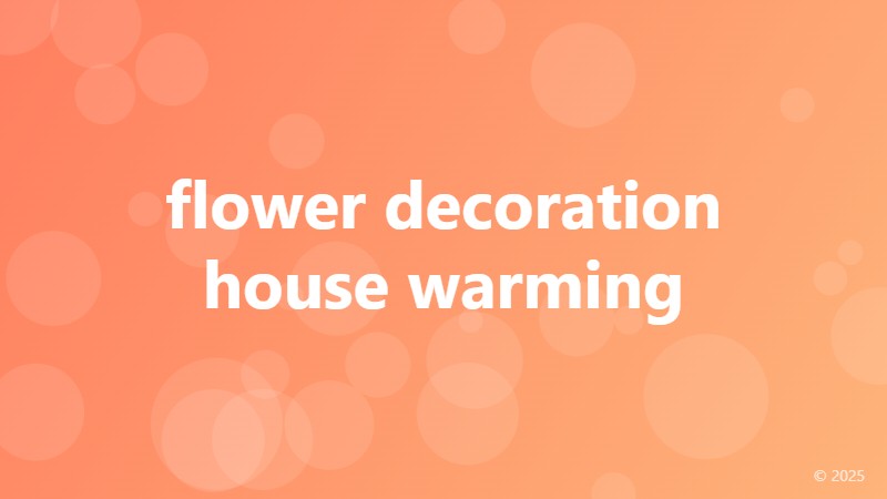 flower decoration house warming