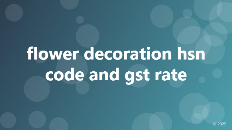 flower decoration hsn code and gst rate