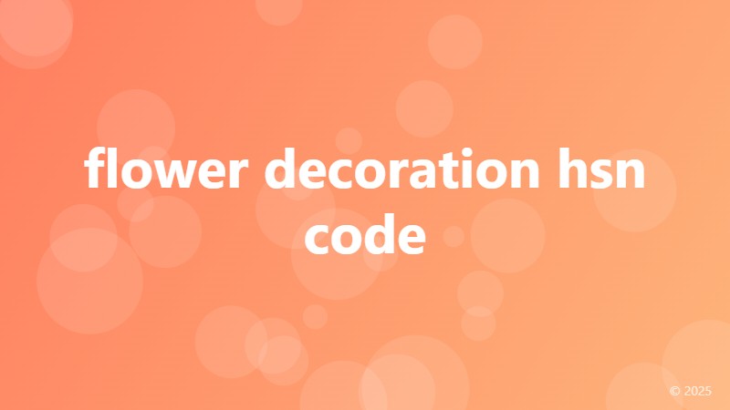 flower decoration hsn code