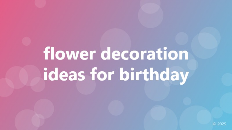 flower decoration ideas for birthday