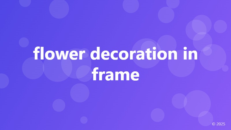flower decoration in frame