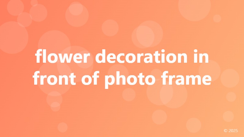 flower decoration in front of photo frame