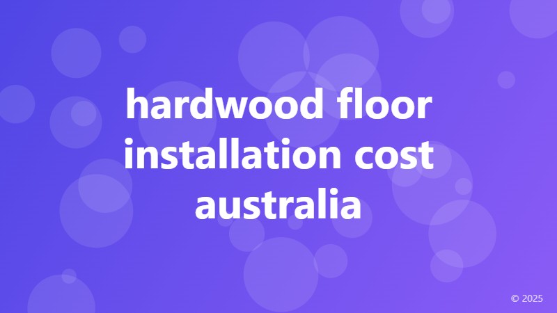 hardwood floor installation cost australia