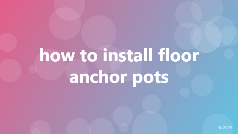 how to install floor anchor pots