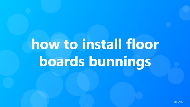 how to install floor boards bunnings