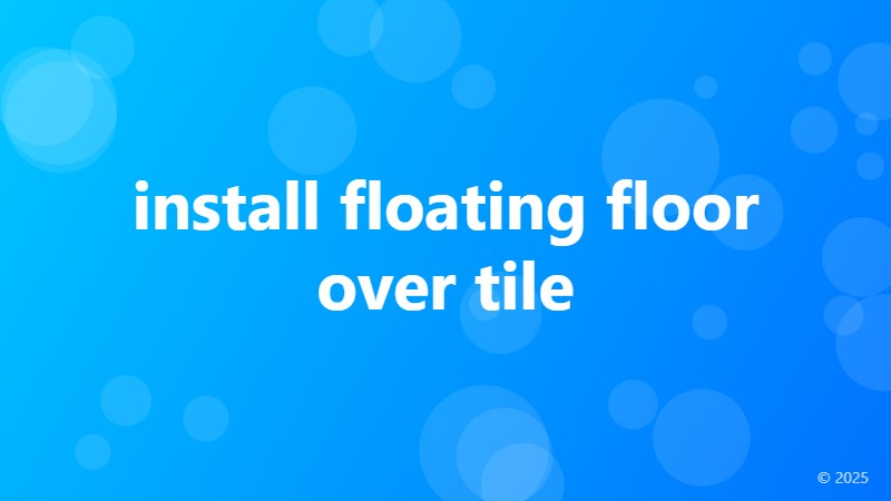 install floating floor over tile