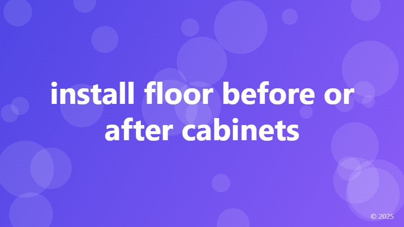 install floor before or after cabinets