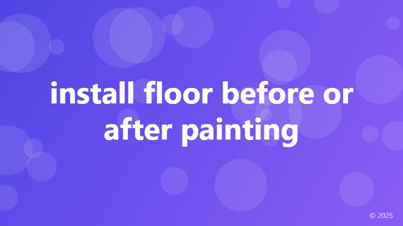 install floor before or after painting
