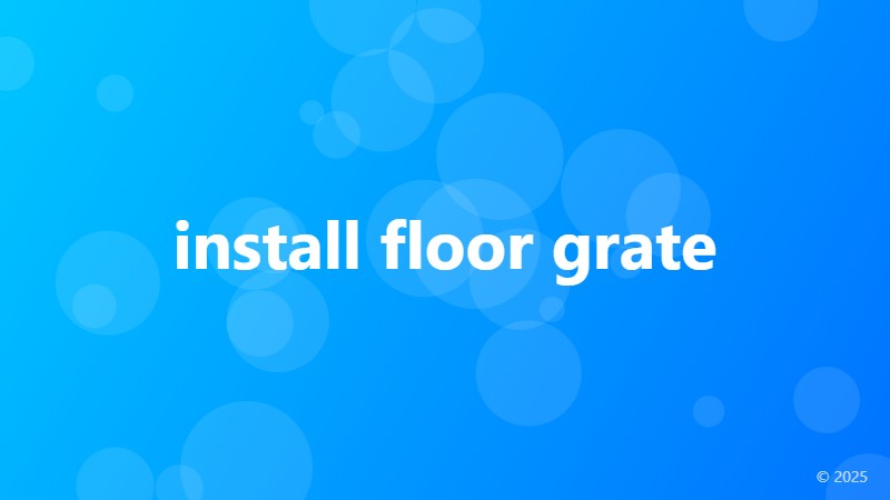 install floor grate