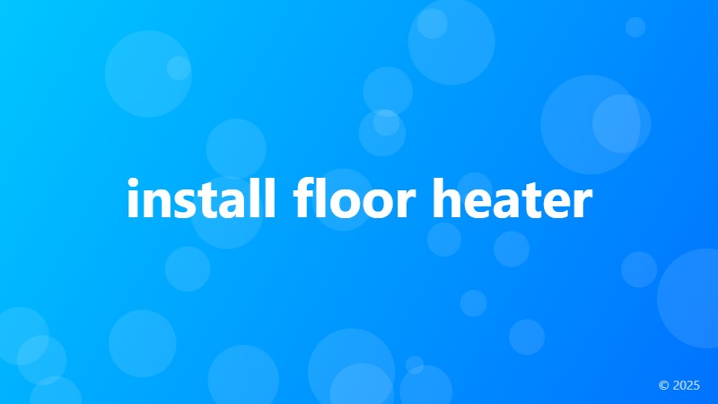 install floor heater