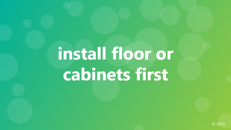 install floor or cabinets first