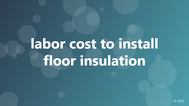labor cost to install floor insulation