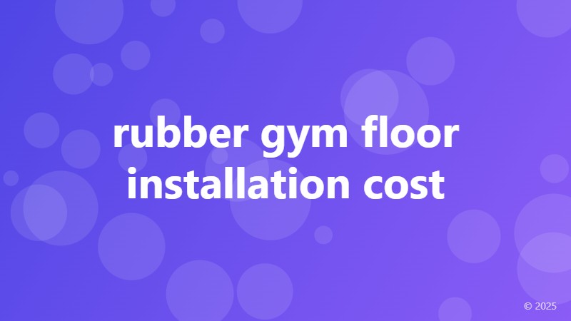 rubber gym floor installation cost