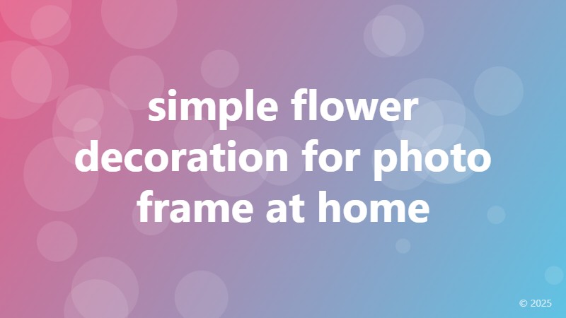 simple flower decoration for photo frame at home
