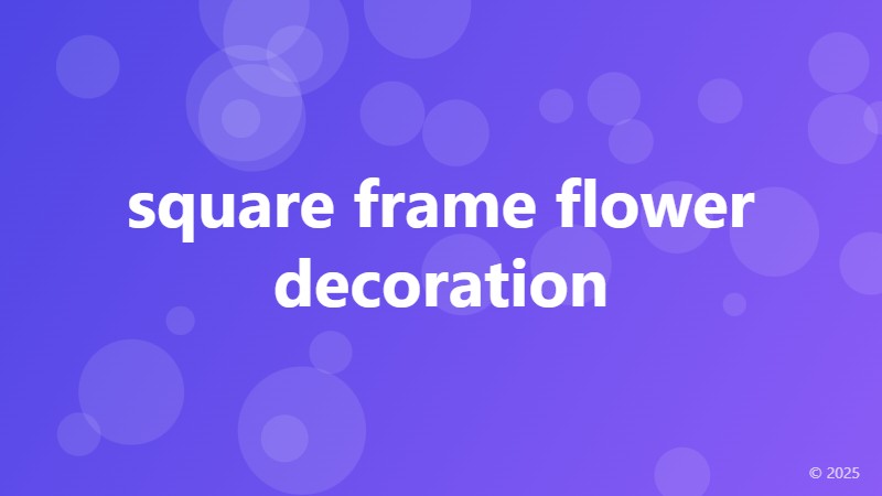 square frame flower decoration