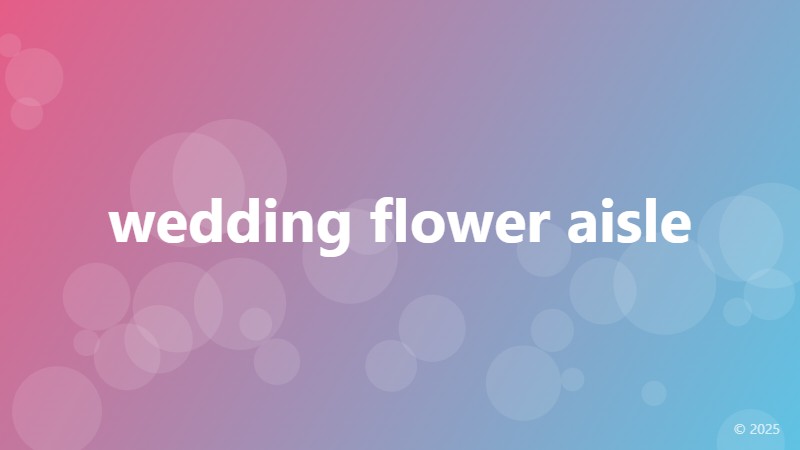 wedding flower aisle