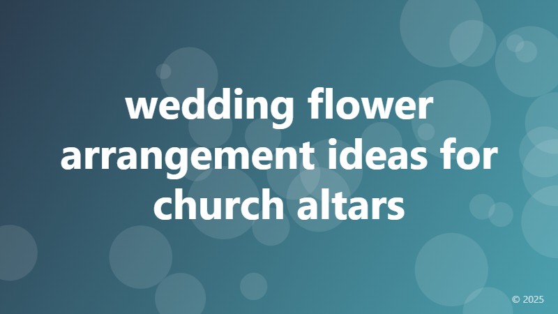 wedding flower arrangement ideas for church altars