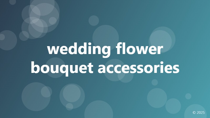 wedding flower bouquet accessories