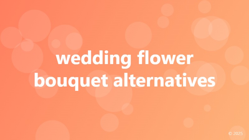 wedding flower bouquet alternatives
