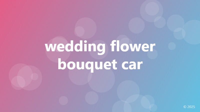 wedding flower bouquet car
