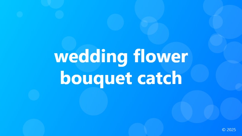 wedding flower bouquet catch
