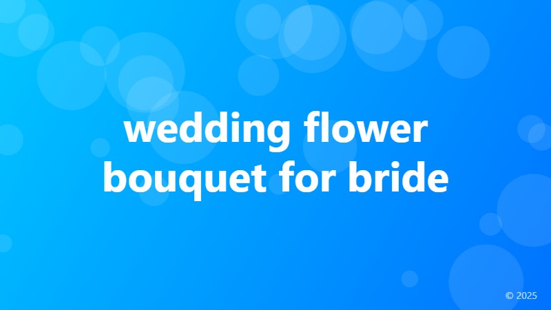 wedding flower bouquet for bride