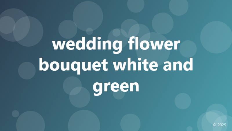 wedding flower bouquet white and green