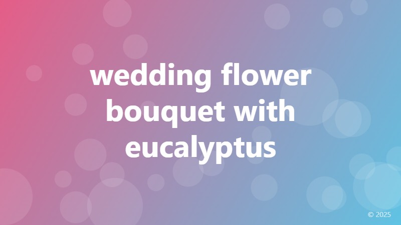 wedding flower bouquet with eucalyptus