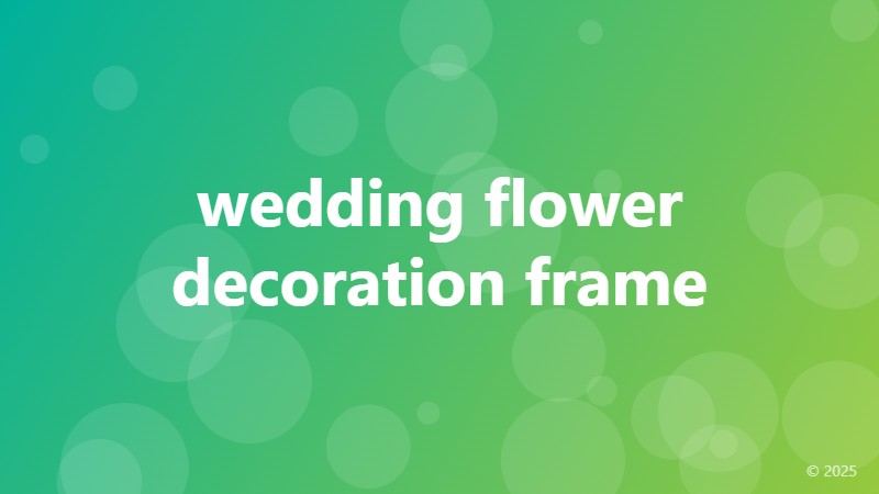 wedding flower decoration frame