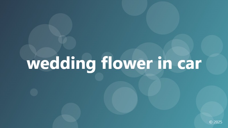 wedding flower in car