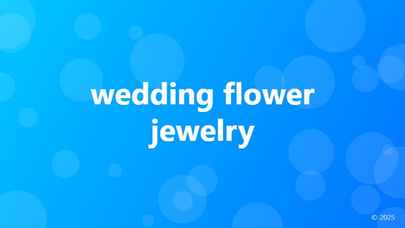 wedding flower jewelry